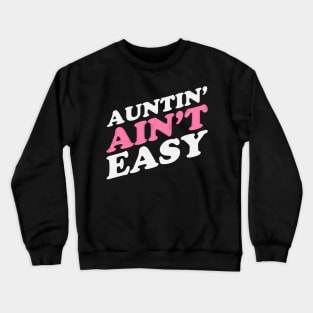Auntin Ain't Easy Crewneck Sweatshirt